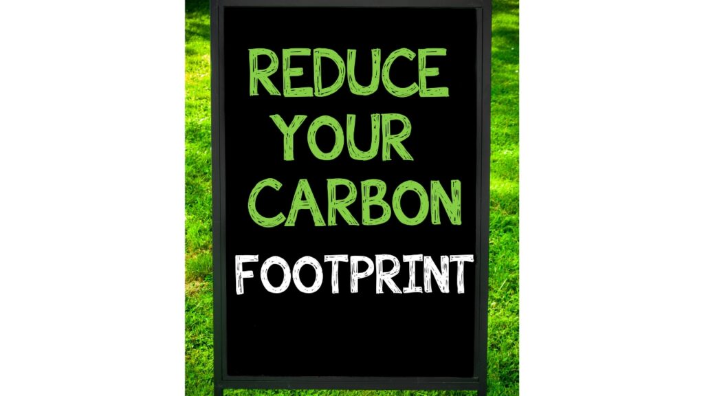 A photo referencing an idea about Reducing Carbon Footprint. 